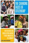 The Changing Faces of Citizenship: Integration and Mobilization Among Ethnic Minorities in Germany