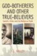God-Botherers and Other True-Believers: Gandhi, Hitler, and the Religious Right