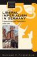 Liberal Imperialism in Germany: Expansionism and Nationalism, 1848-1884
