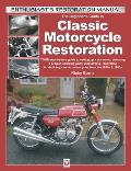 The Beginner's Guide to Classic Motorcycle Restoration: Your Step-By-Step Guide to Setting Up a Workshop, Choosing a Project, Dismantling, Sourcing Pa