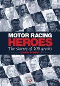 Motor Racing Heroes: The Stories of 100 Greats