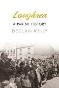Loughrea: A Parish History: A Parish History