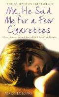 Ma, He Sold Me for a Few Cigarettes: A Heart-Rending Memoir That Will Both Horrify and Inspire