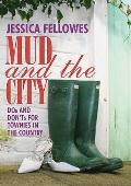 Mud and the City: Dos and Don'ts for Townies in the Country