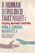 Human Being Died That Night Forgiving Apartheids Chief Killer