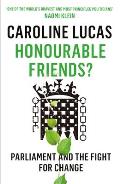 Honourable Friends?: Parliament and the Fight for Change