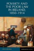 Poverty and the Poor Law in Ireland 18501914