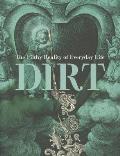 Dirt: The Filthy Reality of Everyday Life