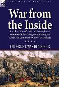 War From the Inside: Recollections of the 132nd Pennsylvania Volunteer Infantry Regiment During the American Civil War by One of Its Office