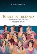 Juries in Ireland: Laypersons and Law in the Long Nineteenth Century Volume 27