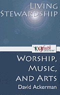 Living Stewardship [Worship, Music, and Arts]