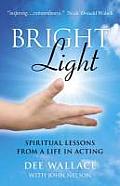 Bright Light Spiritual Lessons from a Life in Acting