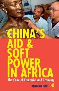 China's Aid & Soft Power in Africa: The Case of Education & Training