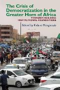 The Crisis of Democratization in the Greater Horn of Africa: An Alternative Approach to Institutional Order in Transitional Societies