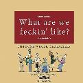 What Are We Feckin' Like?: The Book of Irish Characters