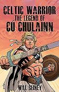 Celtic Warrior the Legend of Cu Chulainn