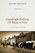 Goodnight Ballivor, I'll Sleep in Trim: A Childhood Memoir