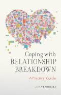 Coping with Relationship Breakdown: A Practical Guide