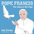Pope Francis: The Story of Our Pope