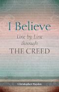 I Believe: Line by Line Through the Creed