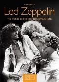 Led Zeppelin: The Stories Behind Every Led Zeppelin Song