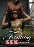 Fantasy Sex: Dress Up and Act Out Over 30 Role-Play Scenarios