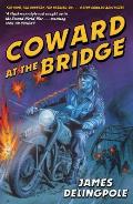 Coward At the Bridge