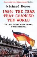 Year That Changed the World: the Untold Story Behind the Fall of the Berlin Wall
