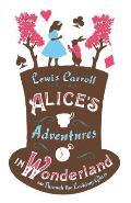 Alice's Adventures in Wonderland, Through the Looking Glass and Alice's Adventures Under Ground