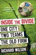 Inside the Divide: One City, Two Teams . . . the Old Firm