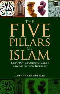 The Five Pillars of Islam: Laying the Foundations of Divine Love and Service to Humanity