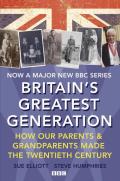 Britain's Greatest Generation: How Our Parents and Grandparents Made the Twentieth Century