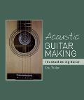 Acoustic Guitar Making: The Steel String Guitar