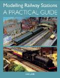 Modelling Railway Stations A Practical Guide