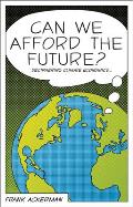 Can We Afford the Future?: The Economics of a Warming World