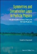 Symmetries and Conservation Laws in Particle Physics: An Introduction to Group Theory for Particle Physicists