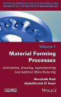 Material Forming Process: Simulation, Drawing, Hydroforming and Additive Manufacturing