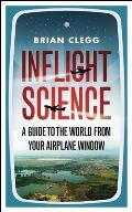 Inflight Science A Guide to the World from Your Airplane Window