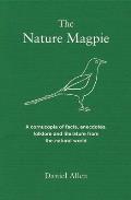 Nature Magpie A Cornucopia of Facts Anecdotes Folklore & Literature from the Natural World