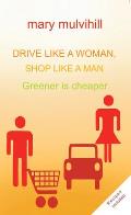 Drive Like a Woman, Shop Like a Man: Greener Is Cheaper