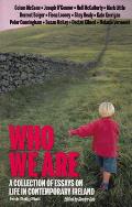Who We Are: A Collection of Essays on Life in Contemporary Ireland (Irish Daily Mail: The Saturday Essay: A Selection from 2007-20