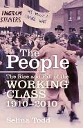 People: the Rise and Fall of the Working Class, 1910-2010