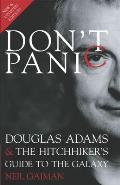 Dont Panic Douglas Adams & The Hitchhikers Guide to the Galaxy