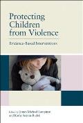 Protecting Children from Violence: Evidence-Based Interventions