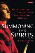 Summoning the Spirits Possession & Invocation in Contemporary Religion