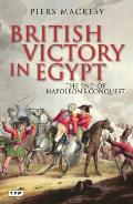 British Victory in Egypt: The End of Napoleon's Conquest