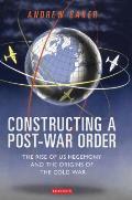 Constructing a Post-War Order: The Rise of US Hegemony and the Origins of the Cold War