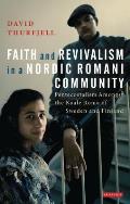 Faith and Revivalism in a Nordic Romani Community: Pentecostalism Amongst the Kaale Roma of Sweden and Finland