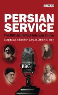 Persian Service: The BBC and British Interests in Iran