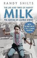 Mayor of Castro Street the Life & Times of Harvey Milk